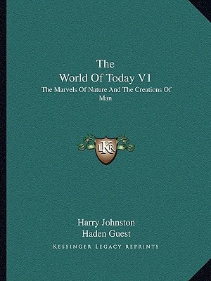 The World Of Today V1: The Marvels Of Nature And The Creations Of Man