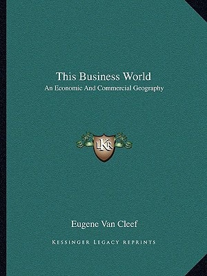 This Business World: An Economic And Commercial Geography
