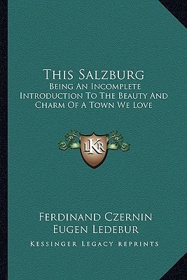 This Salzburg: Being An Incomplete Introduction To The Beauty And Charm Of A Town We Love
