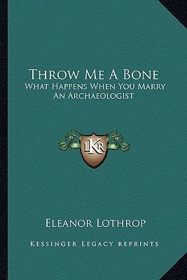Throw Me a Bone: What Happens When You Marry an Archaeologist