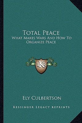 Total Peace: What Makes Wars And How To Organize Peace