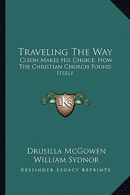 Traveling The Way: Cleon Makes His Choice; How The Christian Church Found Itself