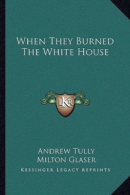When They Burned The White House