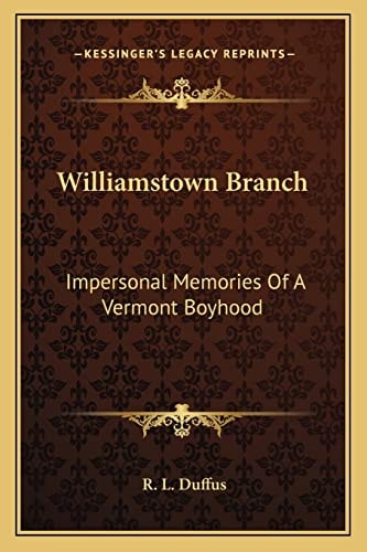 Williamstown Branch: Impersonal Memories Of A Vermont Boyhood