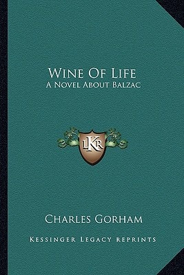 Wine Of Life: A Novel About Balzac