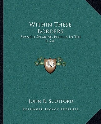 Within These Borders: Spanish Speaking Peoples In The U.S.A.