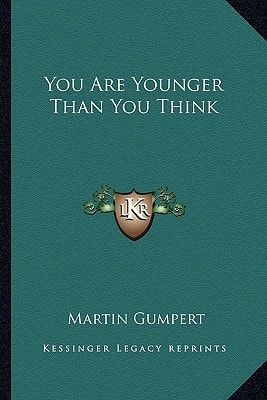 You Are Younger Than You Think