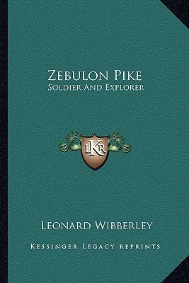 Zebulon Pike: Soldier And Explorer