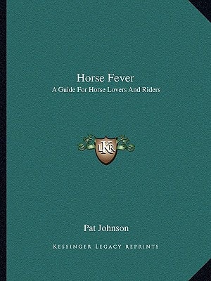 Horse Fever: A Guide For Horse Lovers And Riders