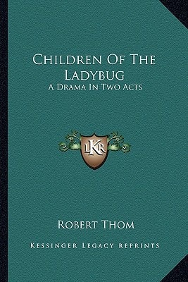 Children Of The Ladybug: A Drama In Two Acts
