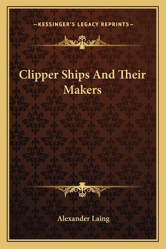 Clipper Ships And Their Makers