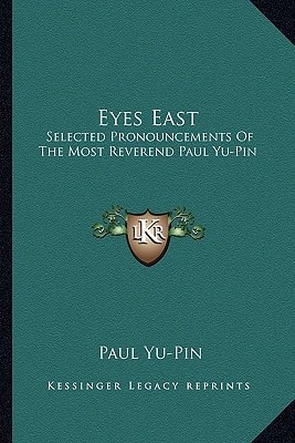 Eyes East: Selected Pronouncements Of The Most Reverend Paul Yu-Pin