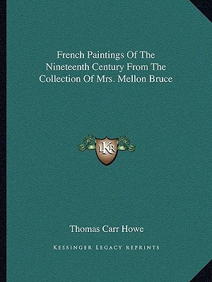 French Paintings Of The Nineteenth Century From The Collection Of Mrs. Mellon Bruce