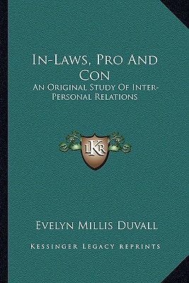 In-Laws, Pro And Con: An Original Study Of Inter-Personal Relations
