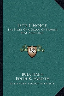 Jet's Choice: The Story Of A Group Of Pioneer Boys And Girls