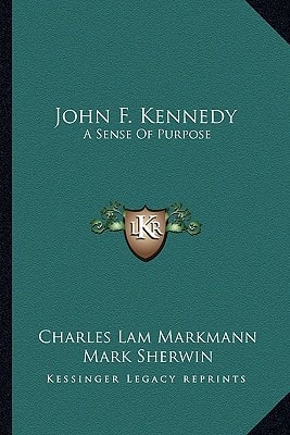 John F. Kennedy: A Sense Of Purpose