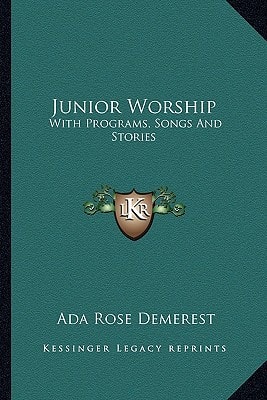 Junior Worship: With Programs, Songs And Stories