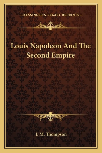 Louis Napoleon And The Second Empire