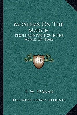 Moslems On The March: People And Politics In The World Of Islam