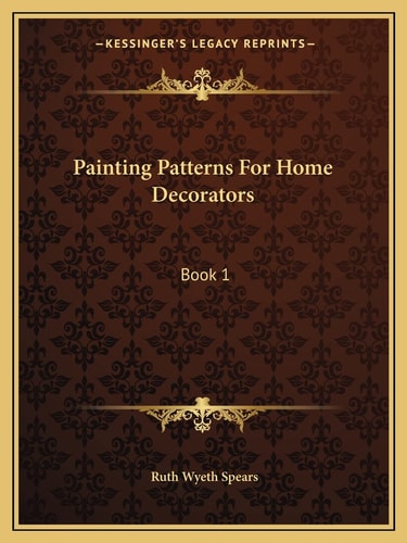 Painting Patterns For Home Decorators: Book 1