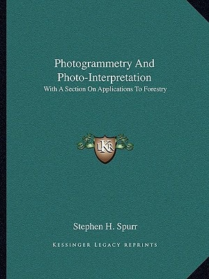 Photogrammetry And Photo-Interpretation: With A Section On Applications To Forestry