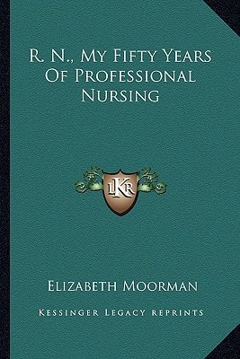 R. N., My Fifty Years Of Professional Nursing