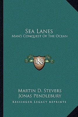 Sea Lanes: Man's Conquest Of The Ocean