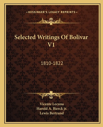 Selected Writings Of Bolivar V1: 1810-1822