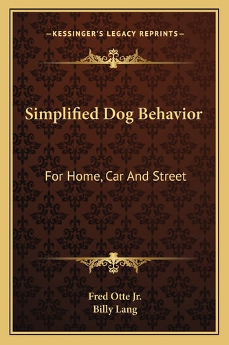 Simplified Dog Behavior: For Home, Car And Street
