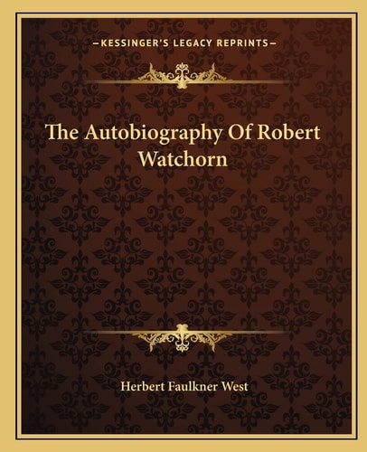 The Autobiography Of Robert Watchorn