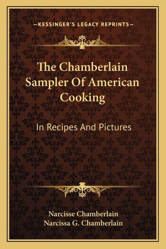 The Chamberlain Sampler Of American Cooking: In Recipes And Pictures