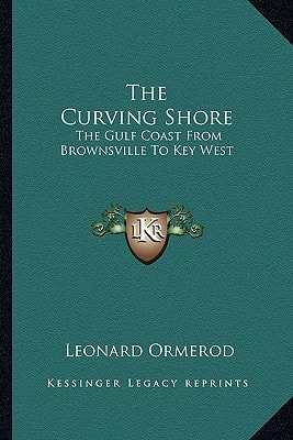 The Curving Shore: The Gulf Coast From Brownsville To Key West