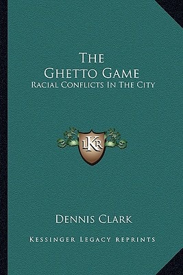 The Ghetto Game: Racial Conflicts In The City