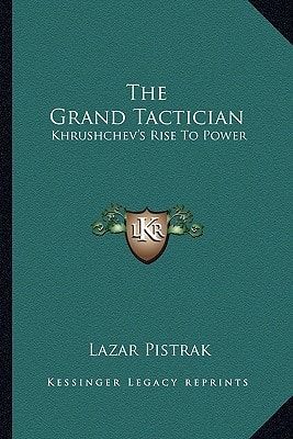 The Grand Tactician: Khrushchev's Rise To Power