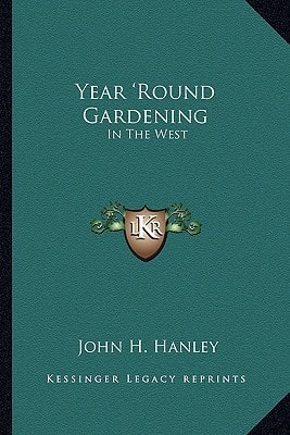 Year 'Round Gardening: In The West