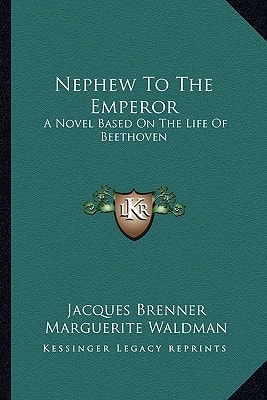 Nephew To The Emperor: A Novel Based On The Life Of Beethoven