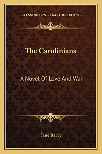 The Carolinians: A Novel Of Love And War
