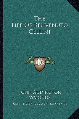The Life Of Benvenuto Cellini