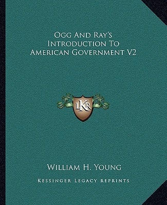 Ogg And Ray's Introduction To American Government V2