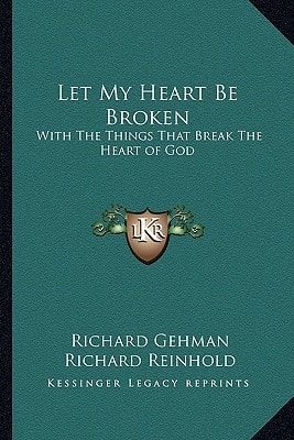Let My Heart Be Broken: With The Things That Break The Heart of God