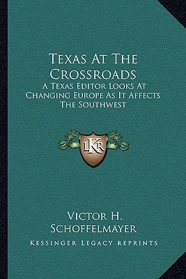 Texas At The Crossroads: A Texas Editor Looks At Changing Europe As It Affects The Southwest