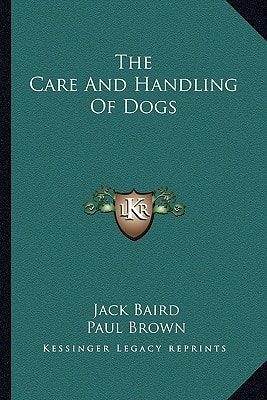 The Care And Handling Of Dogs