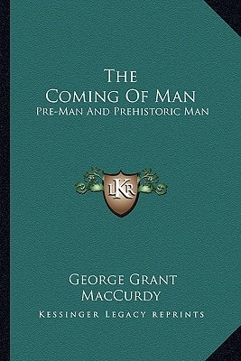 The Coming Of Man: Pre-Man And Prehistoric Man