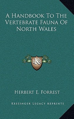 A Handbook To The Vertebrate Fauna Of North Wales
