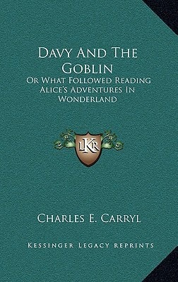 Davy And The Goblin: Or What Followed Reading Alice's Adventures In Wonderland