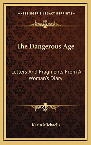 The Dangerous Age: Letters And Fragments From A Woman's Diary