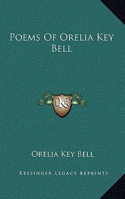 Poems Of Orelia Key Bell