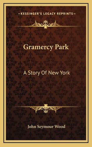Gramercy Park: A Story Of New York