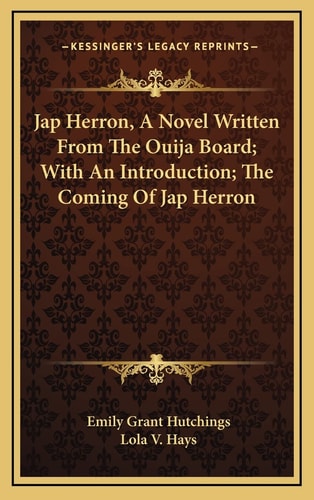 Jap Herron, A Novel Written From The Ouija Board; With An Introduction; The Coming Of Jap Herron