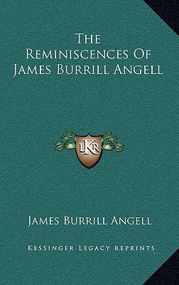 The Reminiscences Of James Burrill Angell